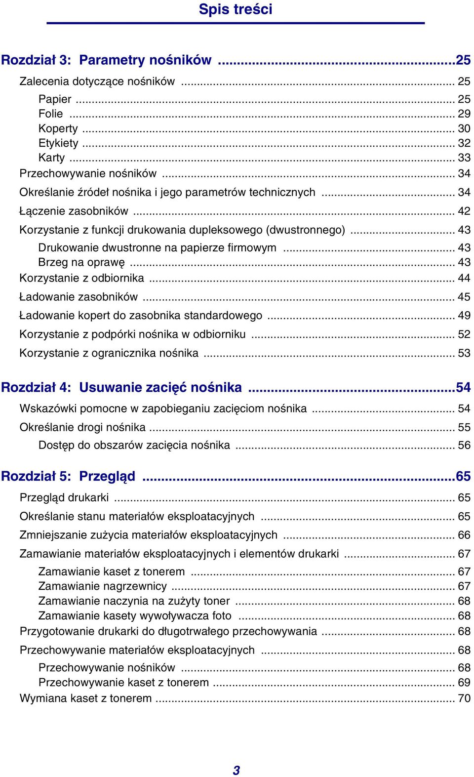 .. 43 Drukowanie dwustronne na papierze firmowym... 43 Brzeg na oprawę... 43 Korzystanie z odbiornika... 44 Ładowanie zasobników... 45 Ładowanie kopert do zasobnika standardowego.