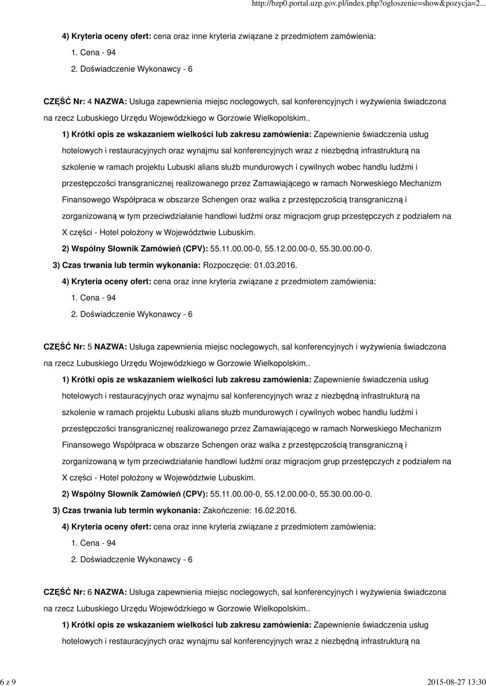 CZĘŚĆ Nr: 5 NAZWA: Usługa zapewnienia miejsc noclegowych, sal konferencyjnych i wyżywienia świadczona X części - Hotel położony w