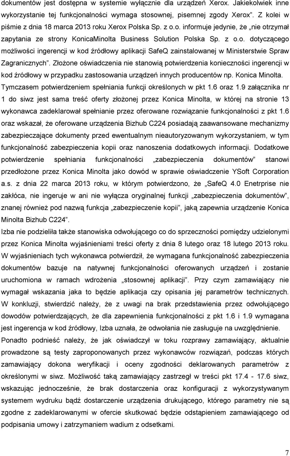 ZłoŜone oświadczenia nie stanowią potwierdzenia konieczności ingerencji w kod źródłowy w przypadku zastosowania urządzeń innych producentów np. Konica Minolta.