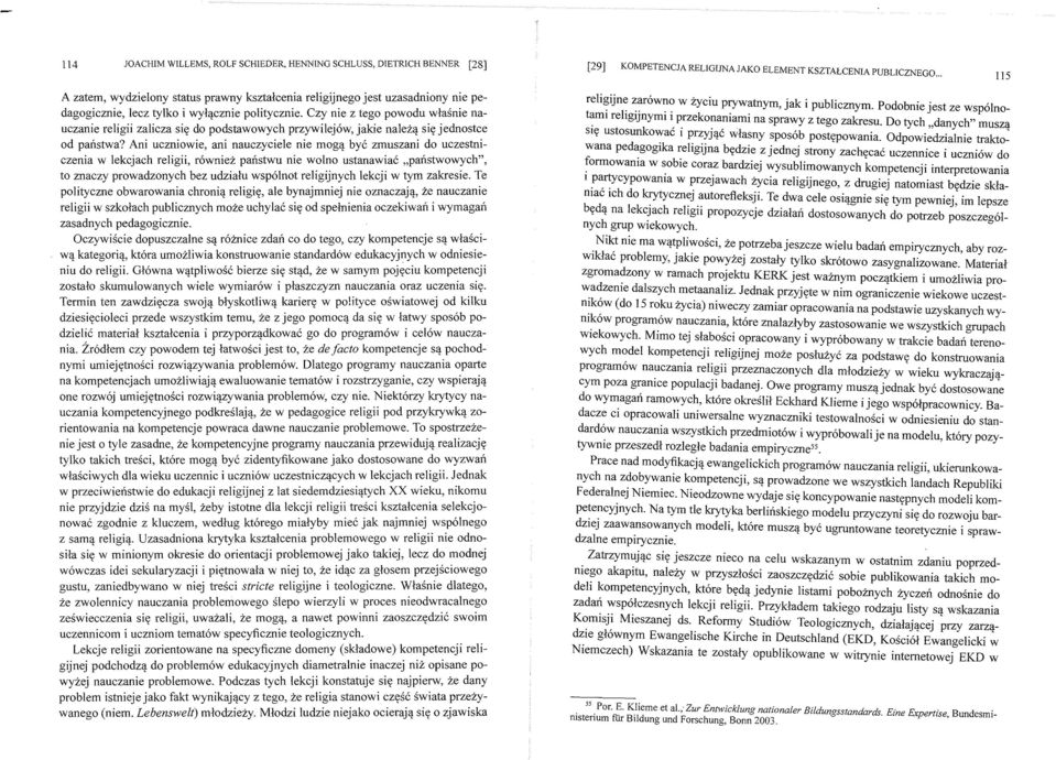 Czy nie z tego powodu wlasnie nauczanie religii zalicza siy do podstawowych przywilej6w, jakie nalezq siy jednostce od panstwa?