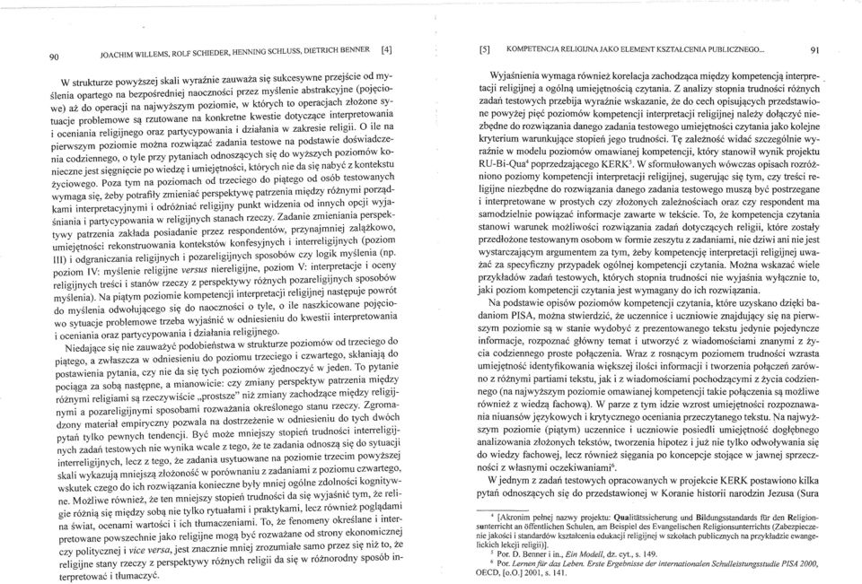 poziomie, w kt6rych to operacjach ztozone sytuacje problemowe Si! rzutowane na konkretne kwestie dotycz<'!ce interpretowania i oceniania religijnego oraz partycypowania i dzialania w zakresie religii.