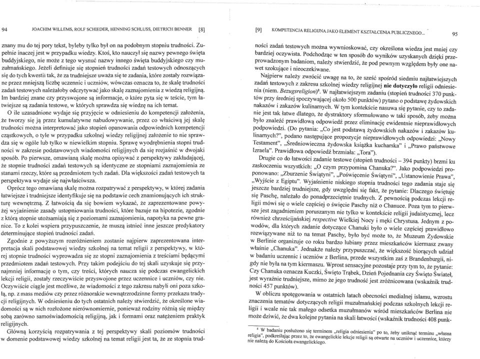 Ktos, kto nauczyl sit; nazwy pewnego swit;ta buddyjskiego, nie moze z tego wysnuc nazwy innego swit;ta buddyjskiego czy muzulmaii.skiego. Jezeli definiuje sit; stopnieii. trudnosci zadaii.