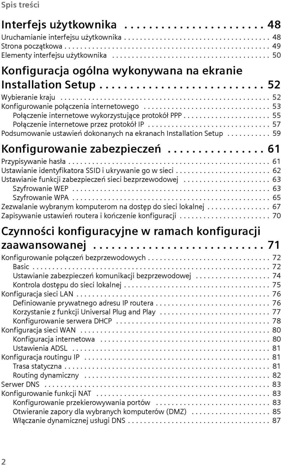 ............................... 53 Połączenie internetowe wykorzystujące protokół PPP...................... 55 Połączenie internetowe przez protokół IP.