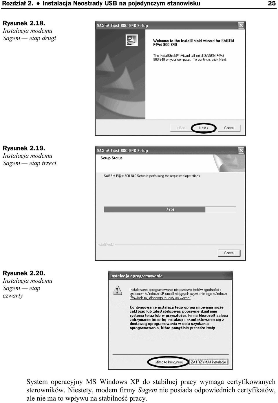 Instalacja modemu Sagem etap czwarty System operacyjny MS Windows XP do stabilnej pracy wymaga