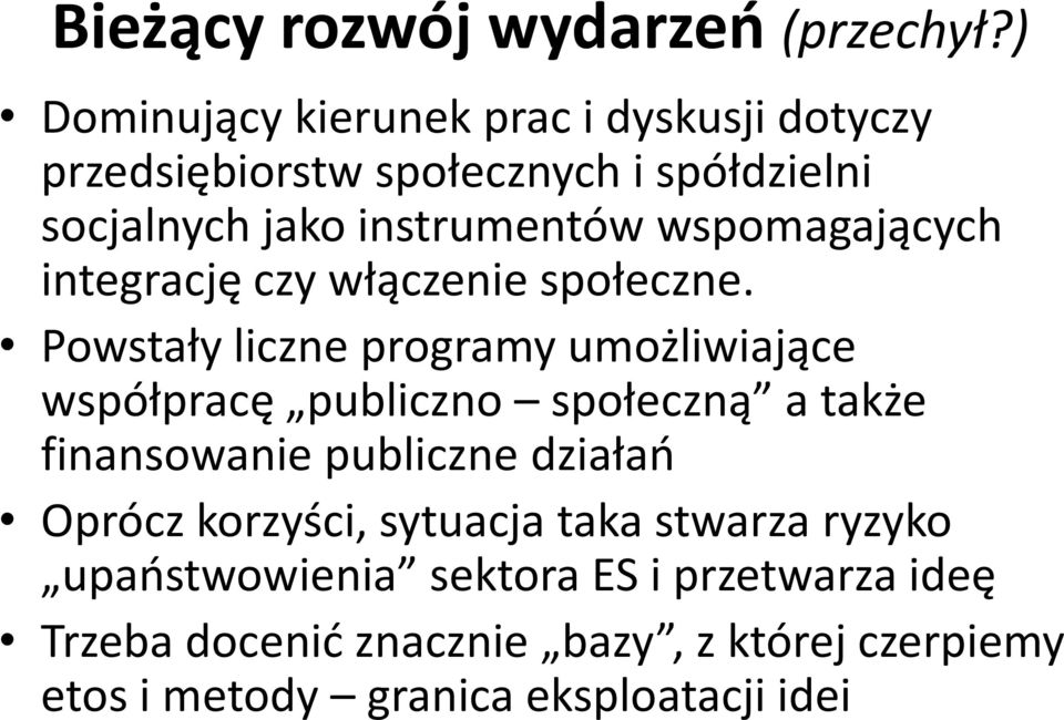 wspomagających integrację czy włączenie społeczne.