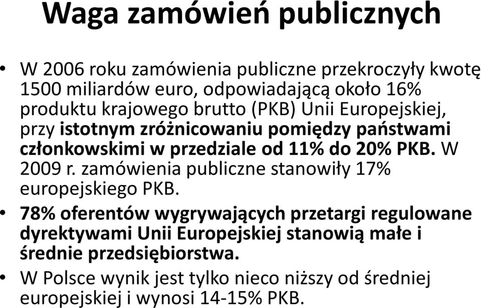 W 2009 r. zamówienia publiczne stanowiły 17% europejskiego PKB.