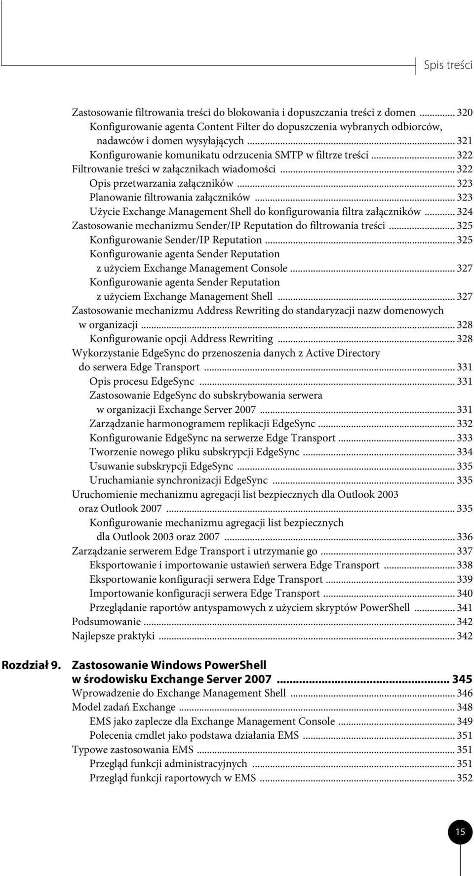 .. 323 Użycie Exchange Management Shell do konfigurowania filtra załączników... 324 Zastosowanie mechanizmu Sender/IP Reputation do filtrowania treści... 325 Konfigurowanie Sender/IP Reputation.