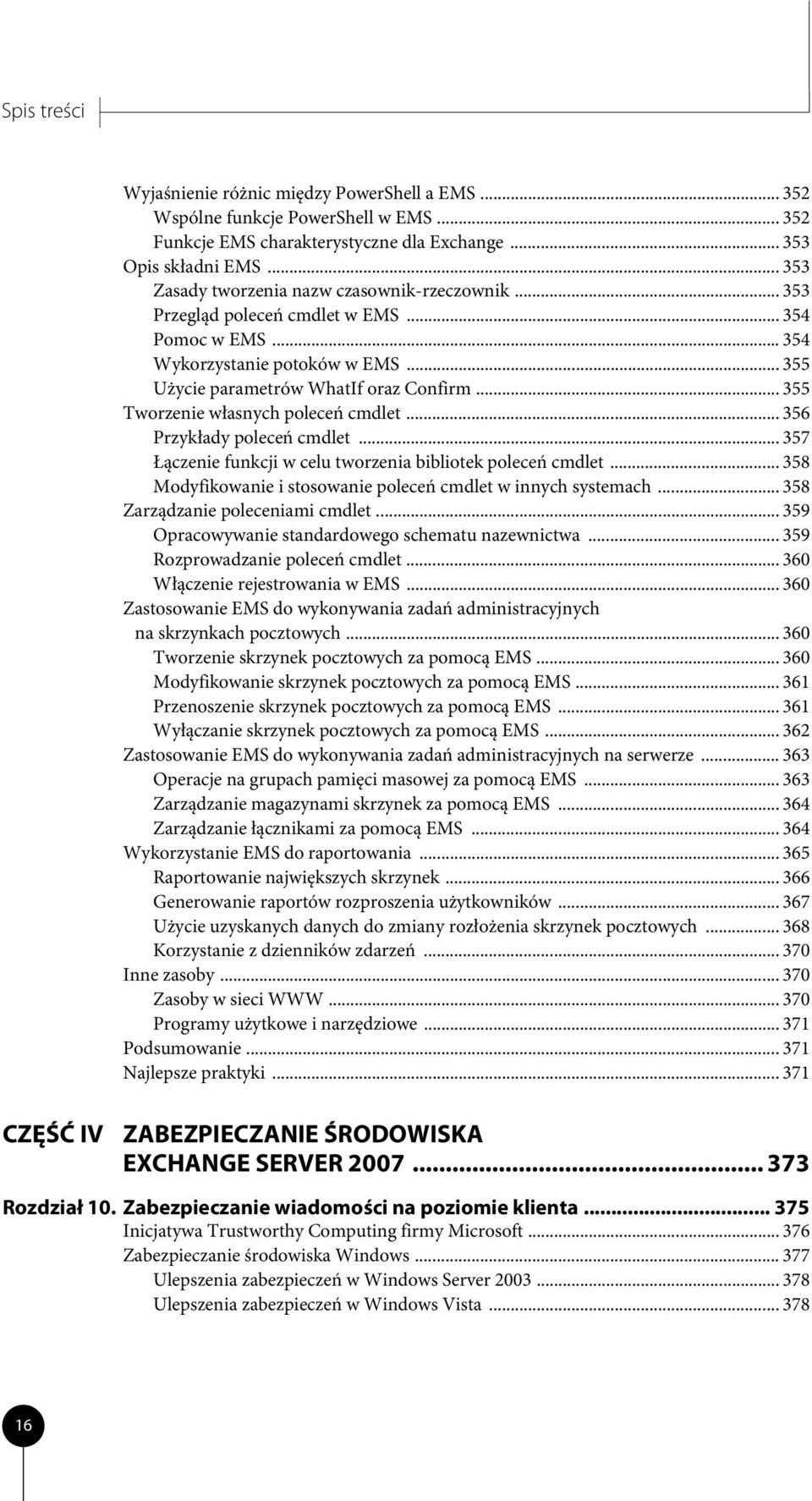 .. 355 Tworzenie własnych poleceń cmdlet... 356 Przykłady poleceń cmdlet... 357 Łączenie funkcji w celu tworzenia bibliotek poleceń cmdlet.