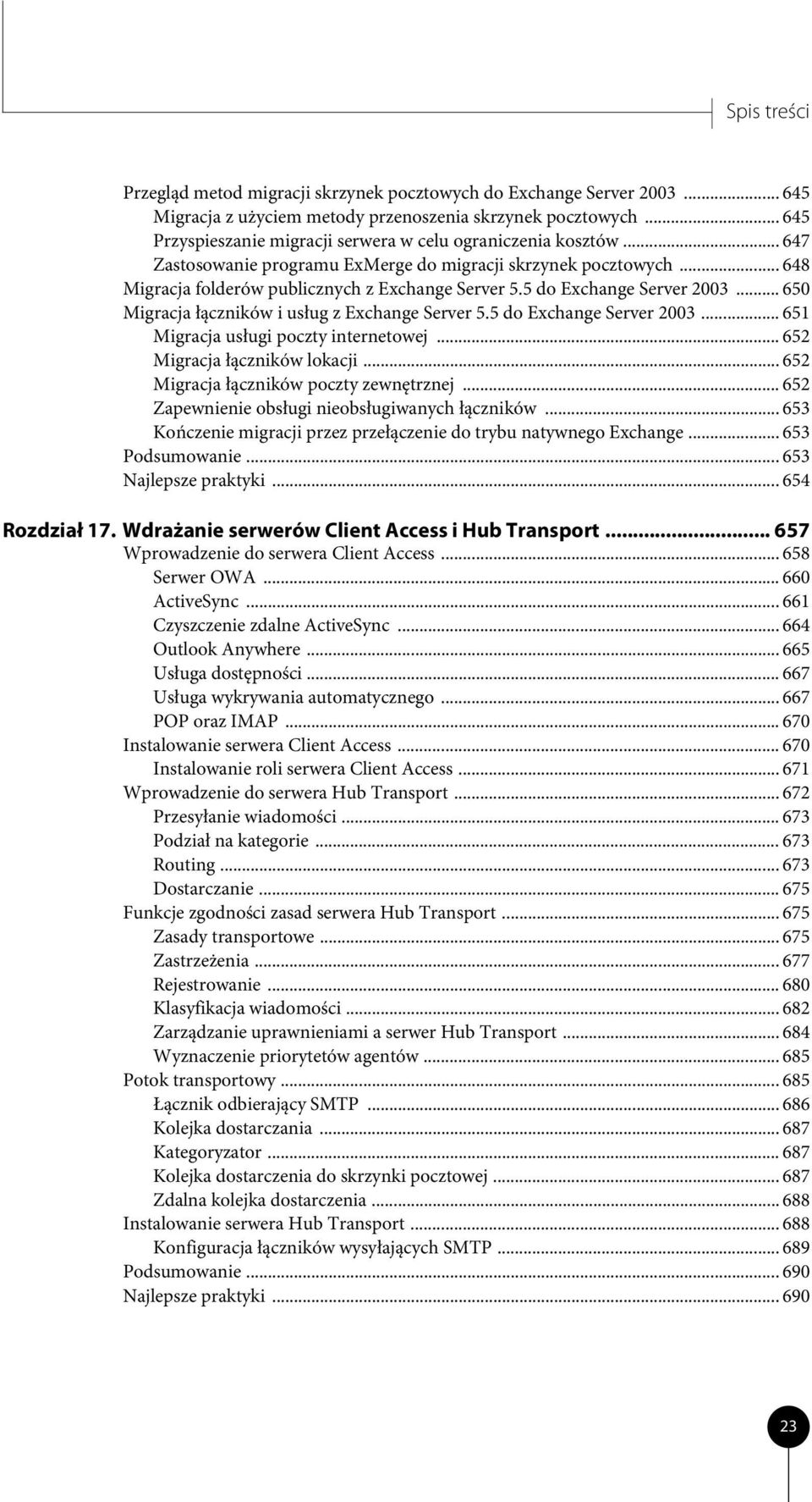 5 do Exchange Server 2003... 650 Migracja łączników i usług z Exchange Server 5.5 do Exchange Server 2003... 651 Migracja usługi poczty internetowej... 652 Migracja łączników lokacji.