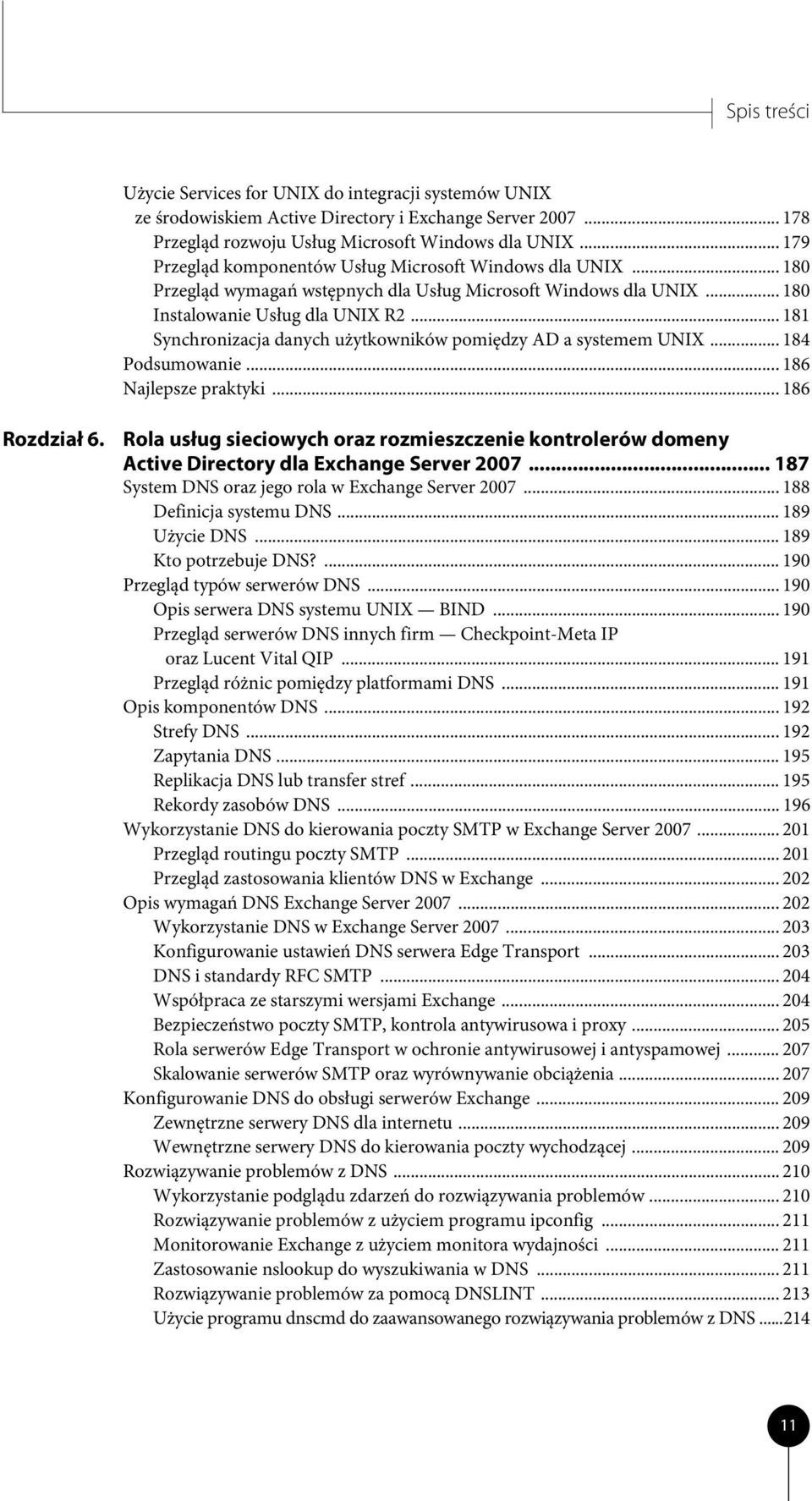 .. 181 Synchronizacja danych użytkowników pomiędzy AD a systemem UNIX... 184 Podsumowanie... 186 Najlepsze praktyki... 186 Rozdział 6.