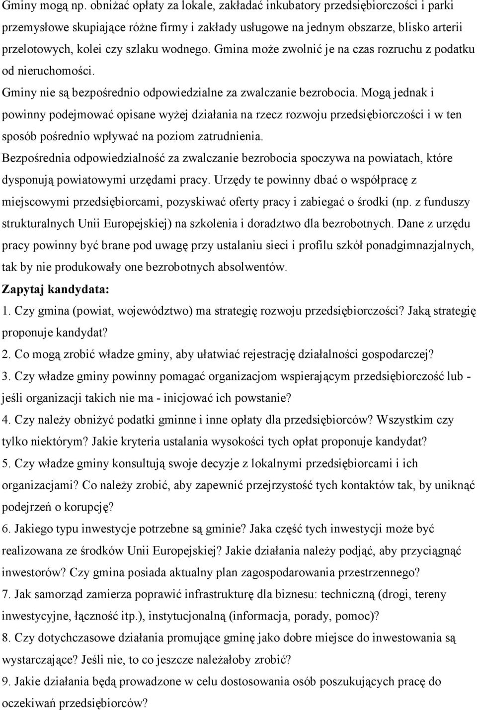 wodnego. Gmina moŝe zwolnić je na czas rozruchu z podatku od nieruchomości. Gminy nie są bezpośrednio odpowiedzialne za zwalczanie bezrobocia.