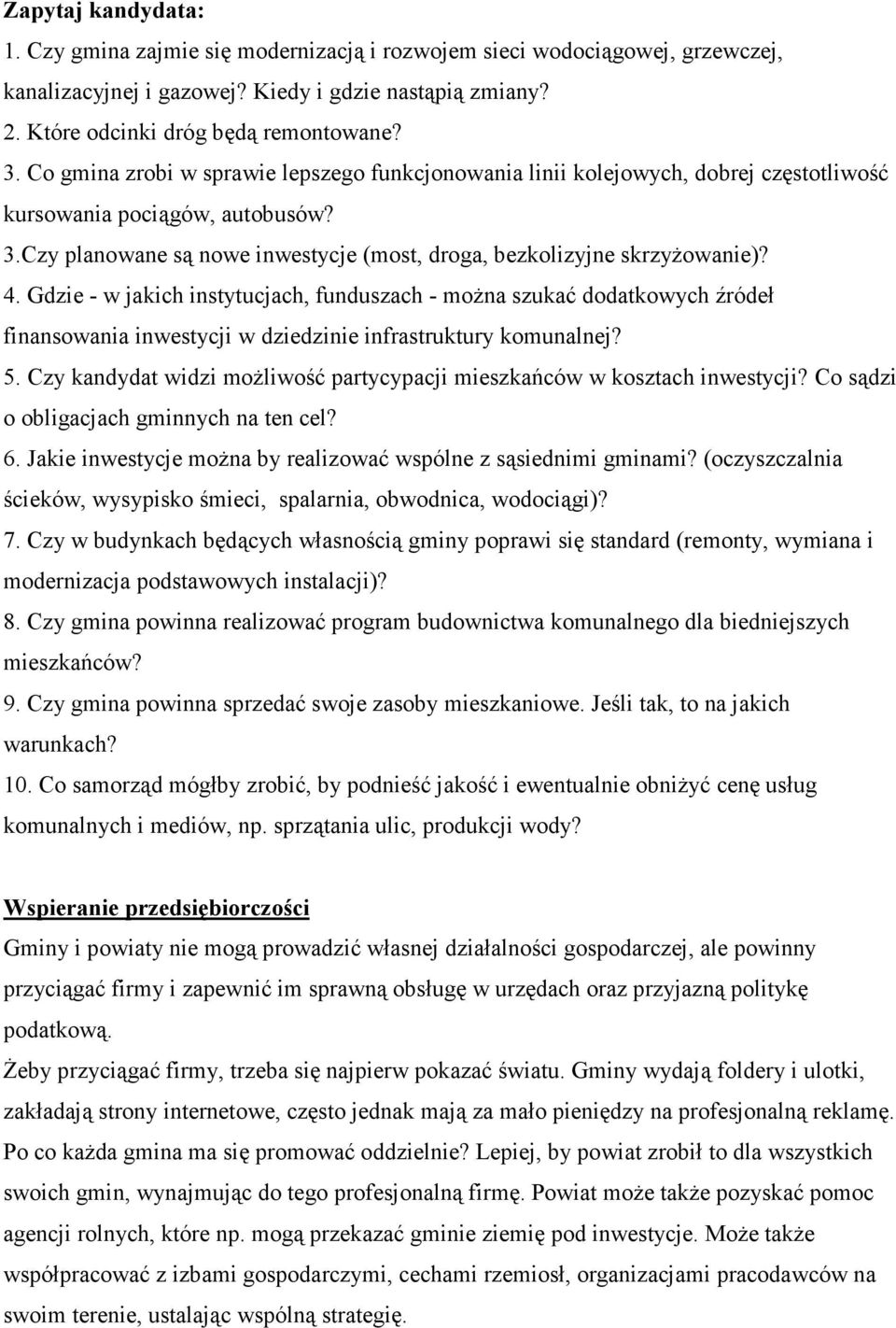 Gdzie - w jakich instytucjach, funduszach - moŝna szukać dodatkowych źródeł finansowania inwestycji w dziedzinie infrastruktury komunalnej? 5.