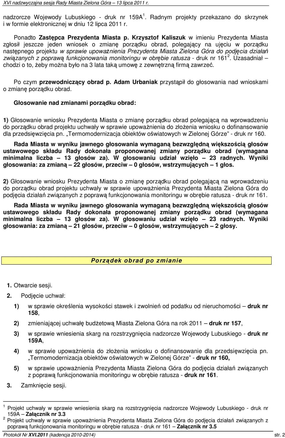 Zielona Góra do podjęcia działań związanych z poprawą funkcjonowania monitoringu w obrębie ratusza - druk nr 161 2.