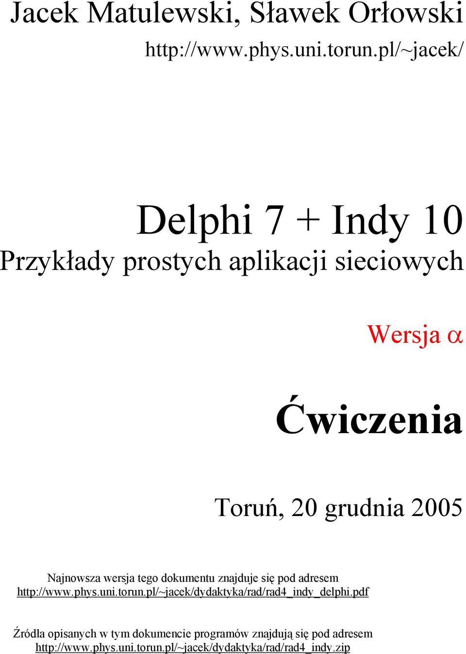 2005 Najnowsza wersja tego dokumentu znajduje się pod adresem http://www.phys.uni.torun.