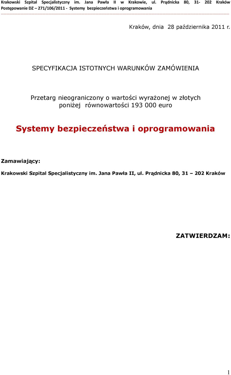 wyraŝonej w złotych poniŝej równowartości 193 000 euro Systemy bezpieczeństwa i