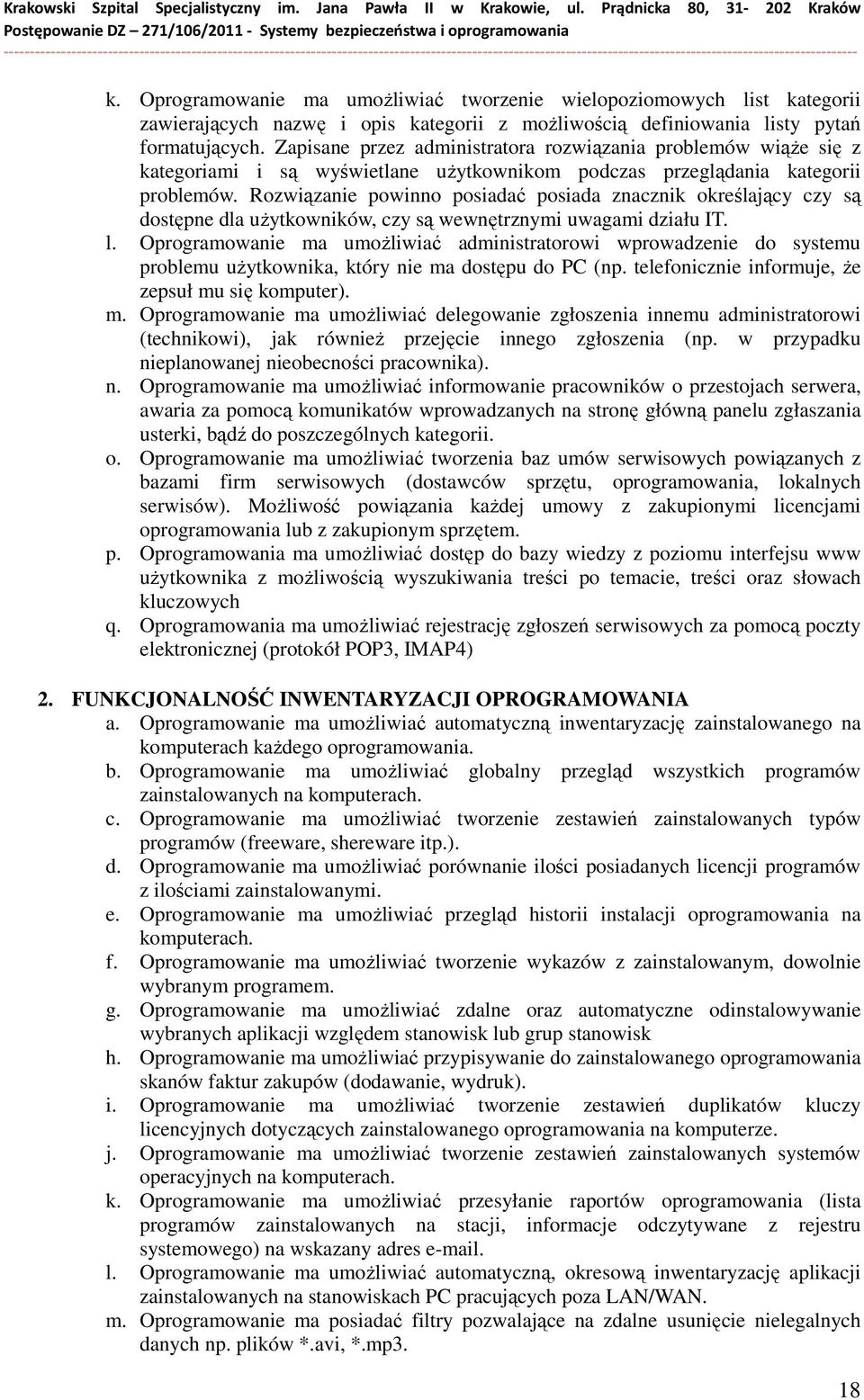 Rozwiązanie powinno posiadać posiada znacznik określający czy są dostępne dla uŝytkowników, czy są wewnętrznymi uwagami działu IT. l.