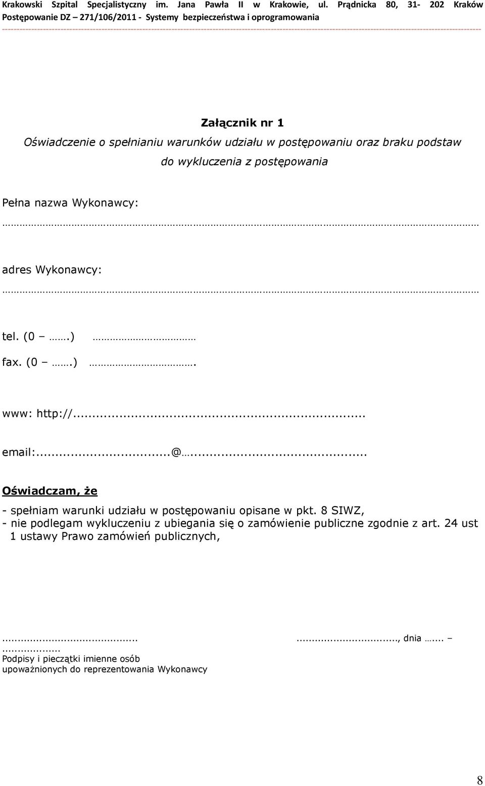 .. Oświadczam, Ŝe - spełniam warunki udziału w postępowaniu opisane w pkt.