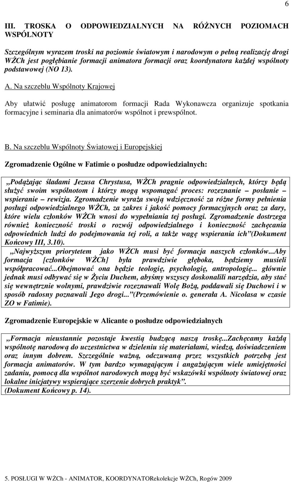 koordynatora każdej wspólnoty podstawowej (NO 13). A.