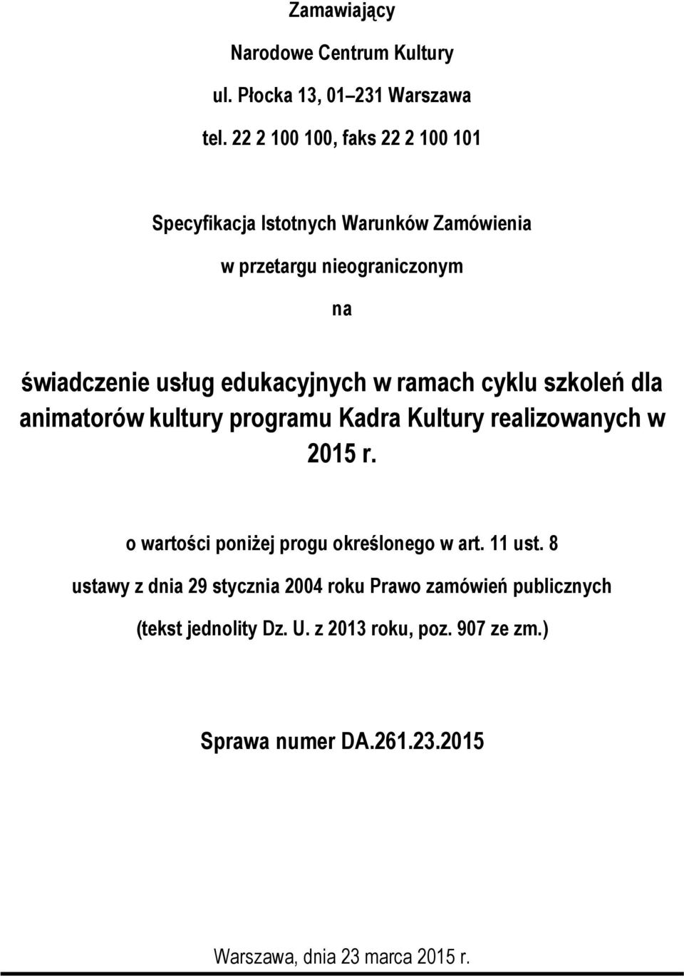 edukacyjnych w ramach cyklu szkoleń dla animatorów kultury programu Kadra Kultury realizowanych w 2015 r.