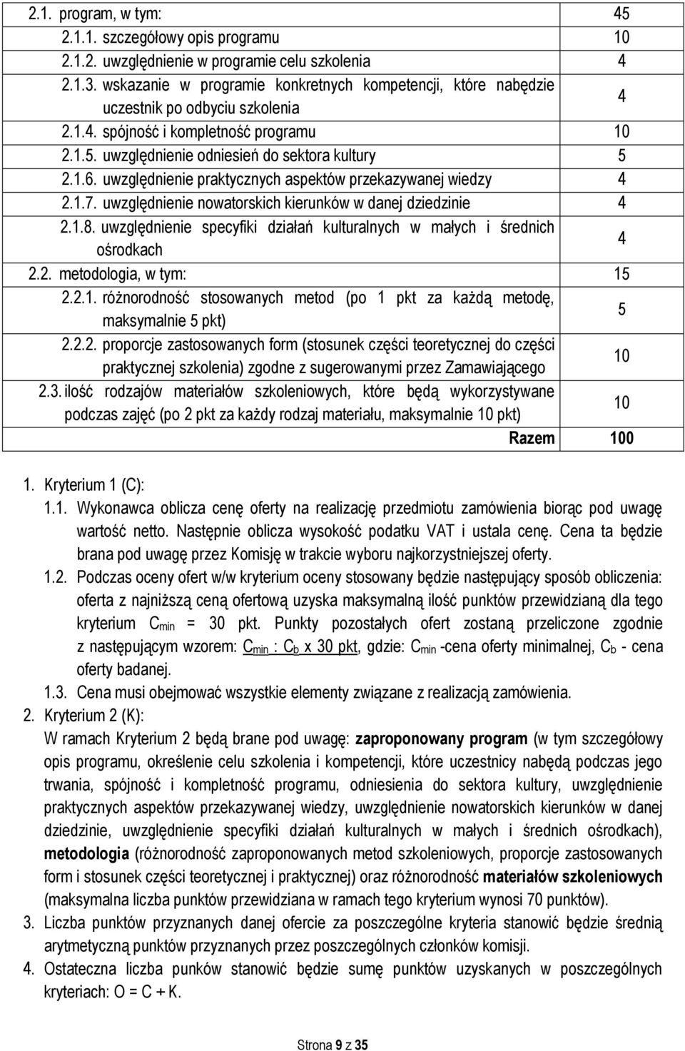 uwzględnienie praktycznych aspektów przekazywanej wiedzy 4 2.1.7. uwzględnienie nowatorskich kierunków w danej dziedzinie 4 2.1.8.