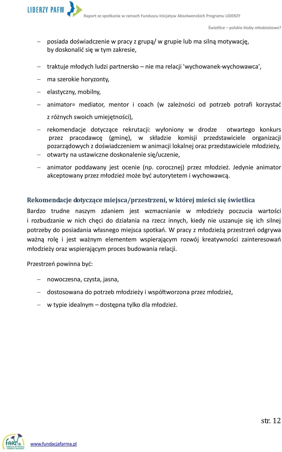 otwartego konkurs przez pracodawcę (gminę), w składzie komisji przedstawiciele organizacji pozarządowych z doświadczeniem w animacji lokalnej oraz przedstawiciele młodzieży, otwarty na ustawiczne