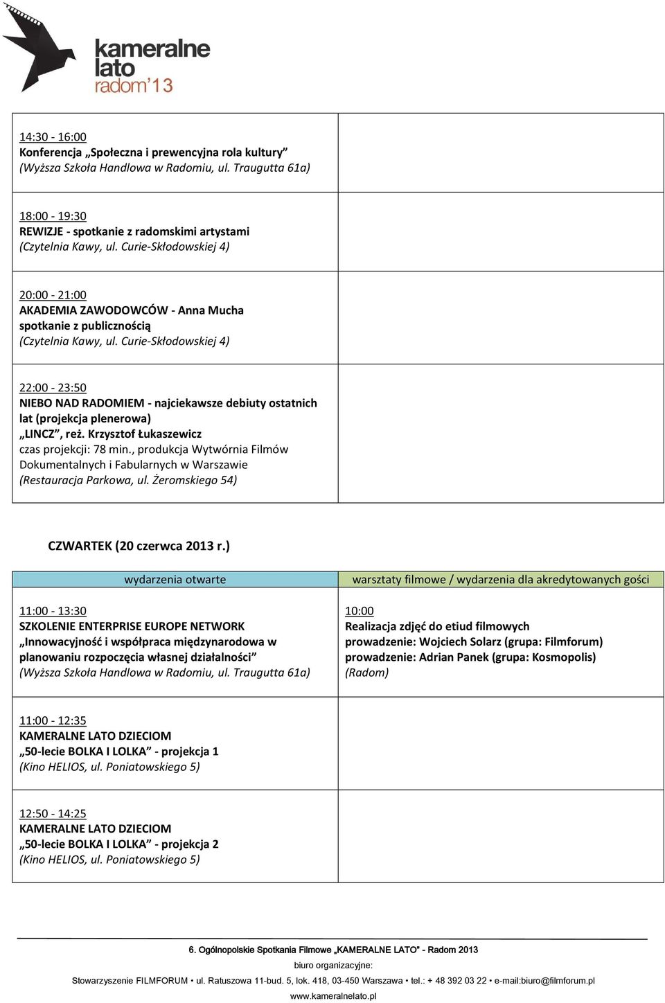 , produkcja Wytwórnia Filmów Dokumentalnych i Fabularnych w Warszawie (Restauracja Parkowa, ul. Żeromskiego 54) CZWARTEK (20 czerwca 2013 r.