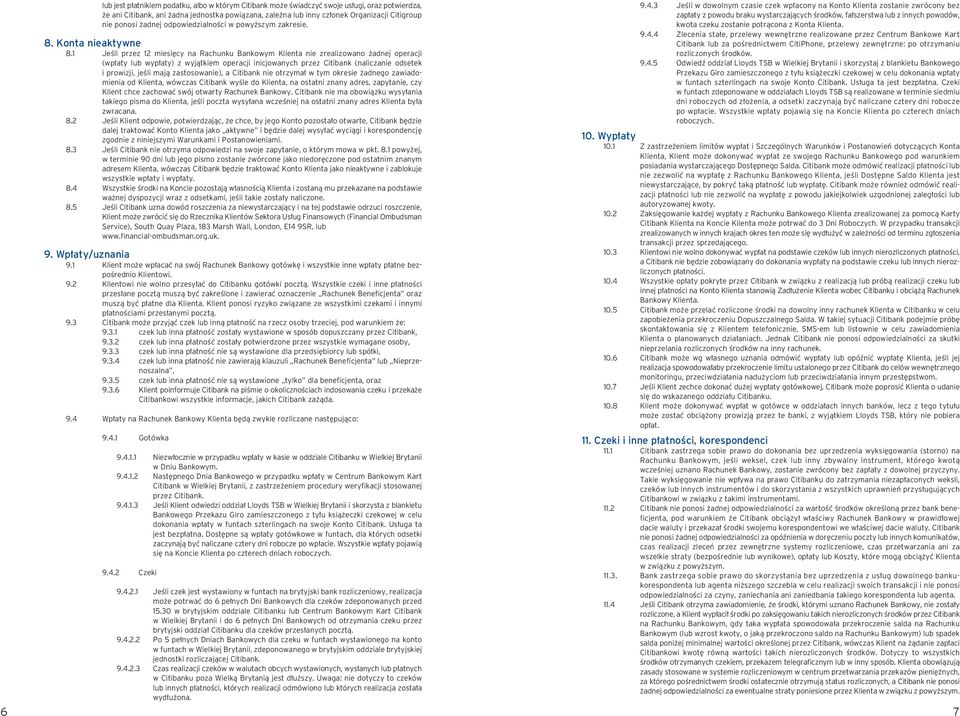 1 JeÊli przez 12 miesi cy na Rachunku Bankowym Klienta nie zrealizowano adnej operacji (wp aty lub wyp aty) z wyjàtkiem operacji inicjowanych przez Citibank (naliczanie odsetek i prowizji, jeêli majà