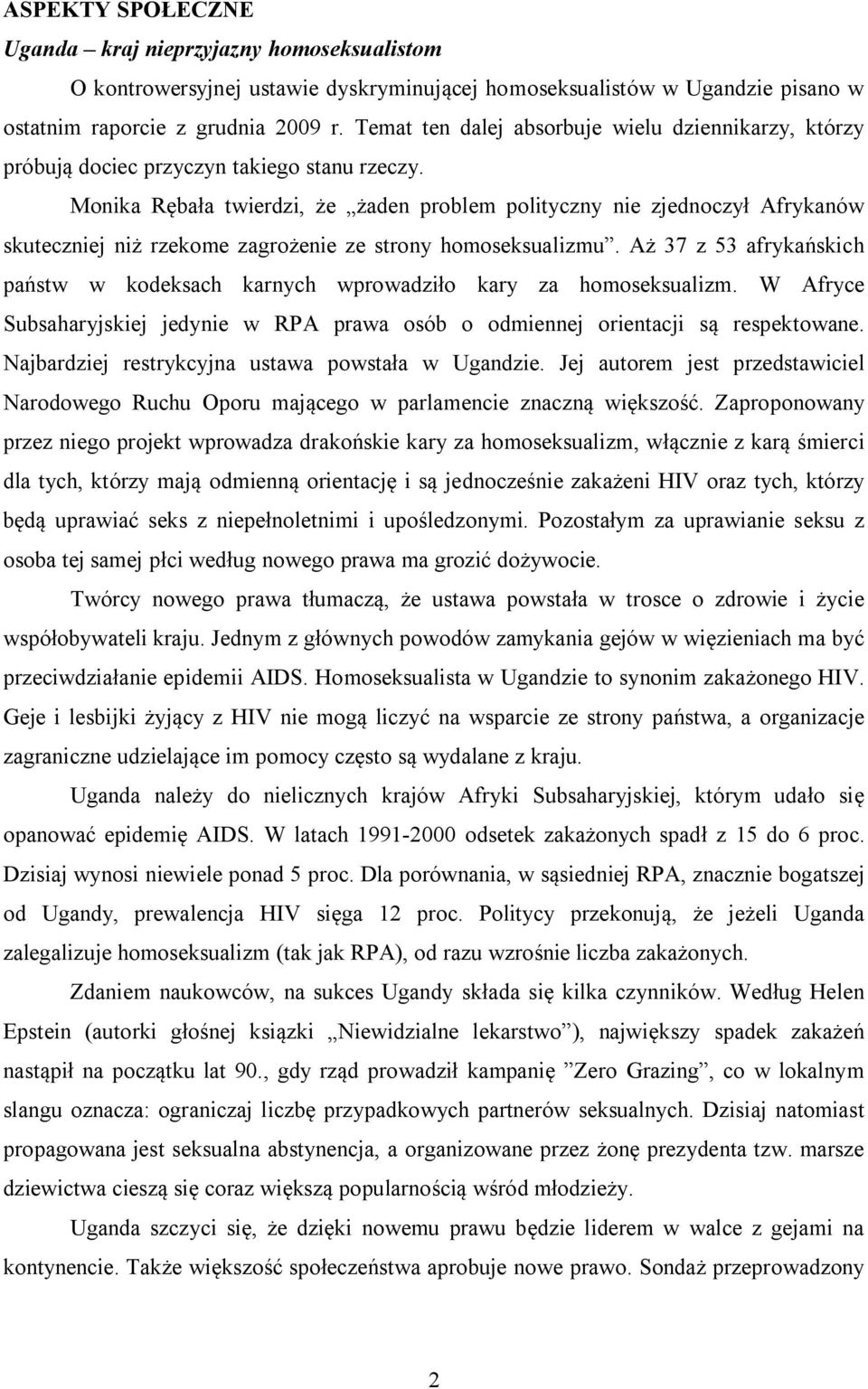 Monika Rębała twierdzi, że żaden problem polityczny nie zjednoczył Afrykanów skuteczniej niż rzekome zagrożenie ze strony homoseksualizmu.