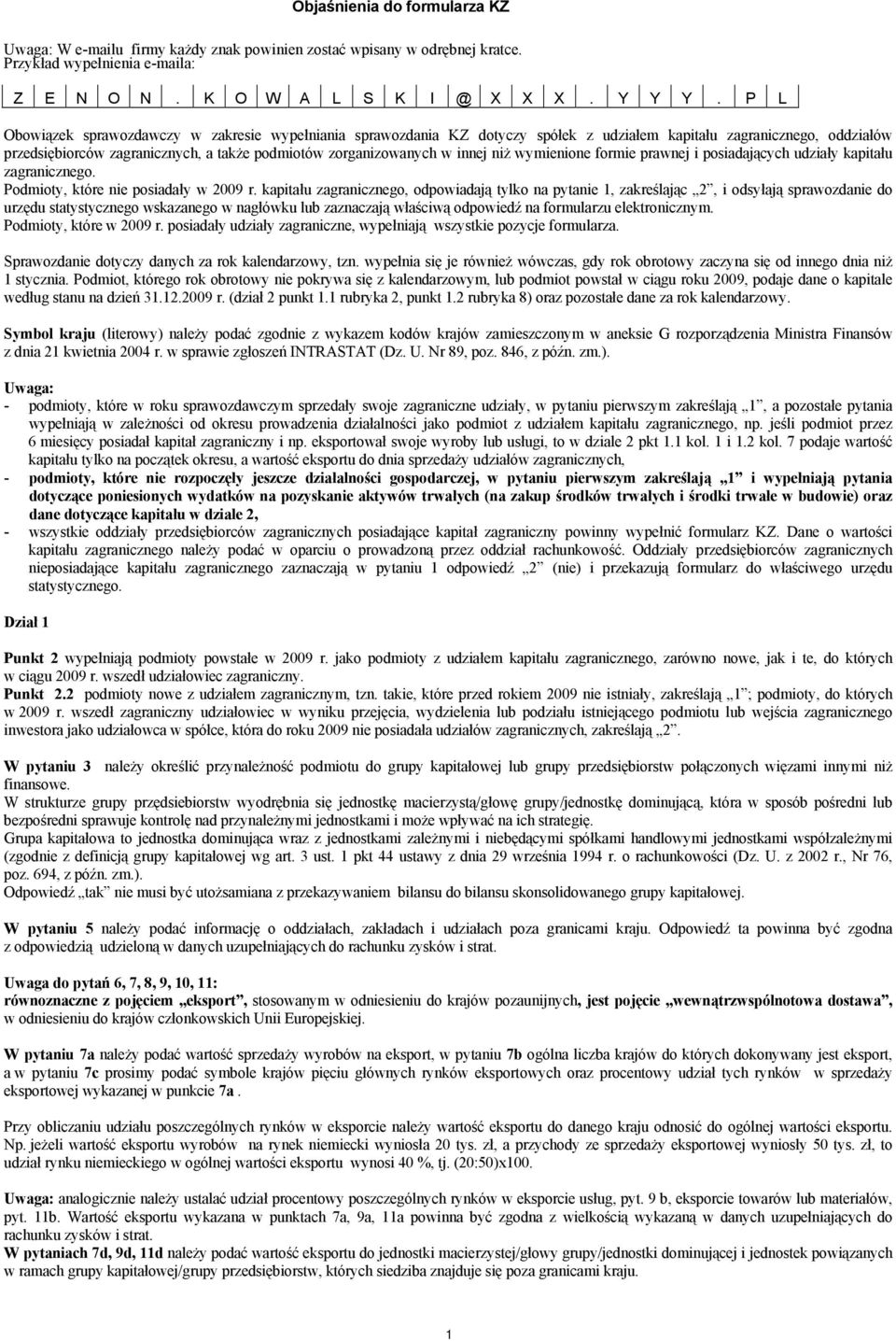 niż wymienione formie prawnej i posiadających udziały kapitału zagranicznego. Podmioty, które nie posiadały w 2009 r.