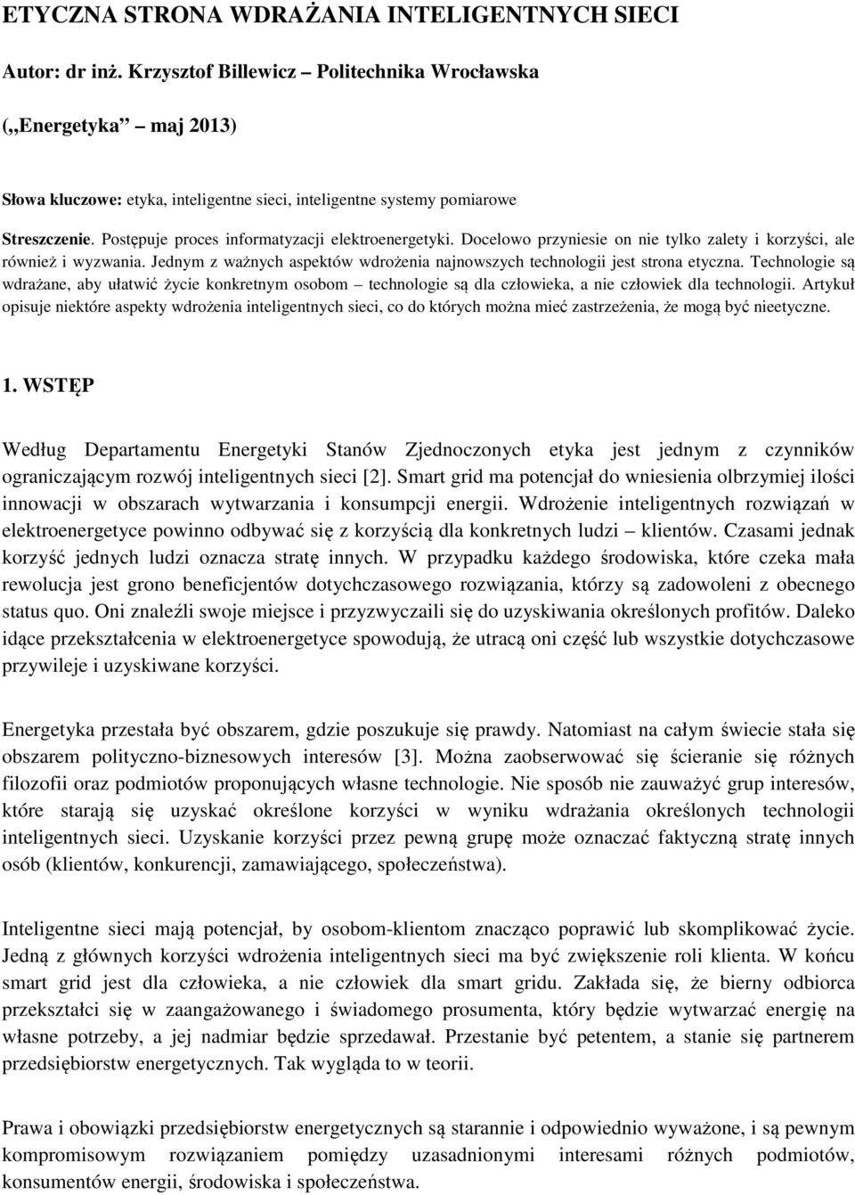 Postępuje proces informatyzacji elektroenergetyki. Docelowo przyniesie on nie tylko zalety i korzyści, ale również i wyzwania.