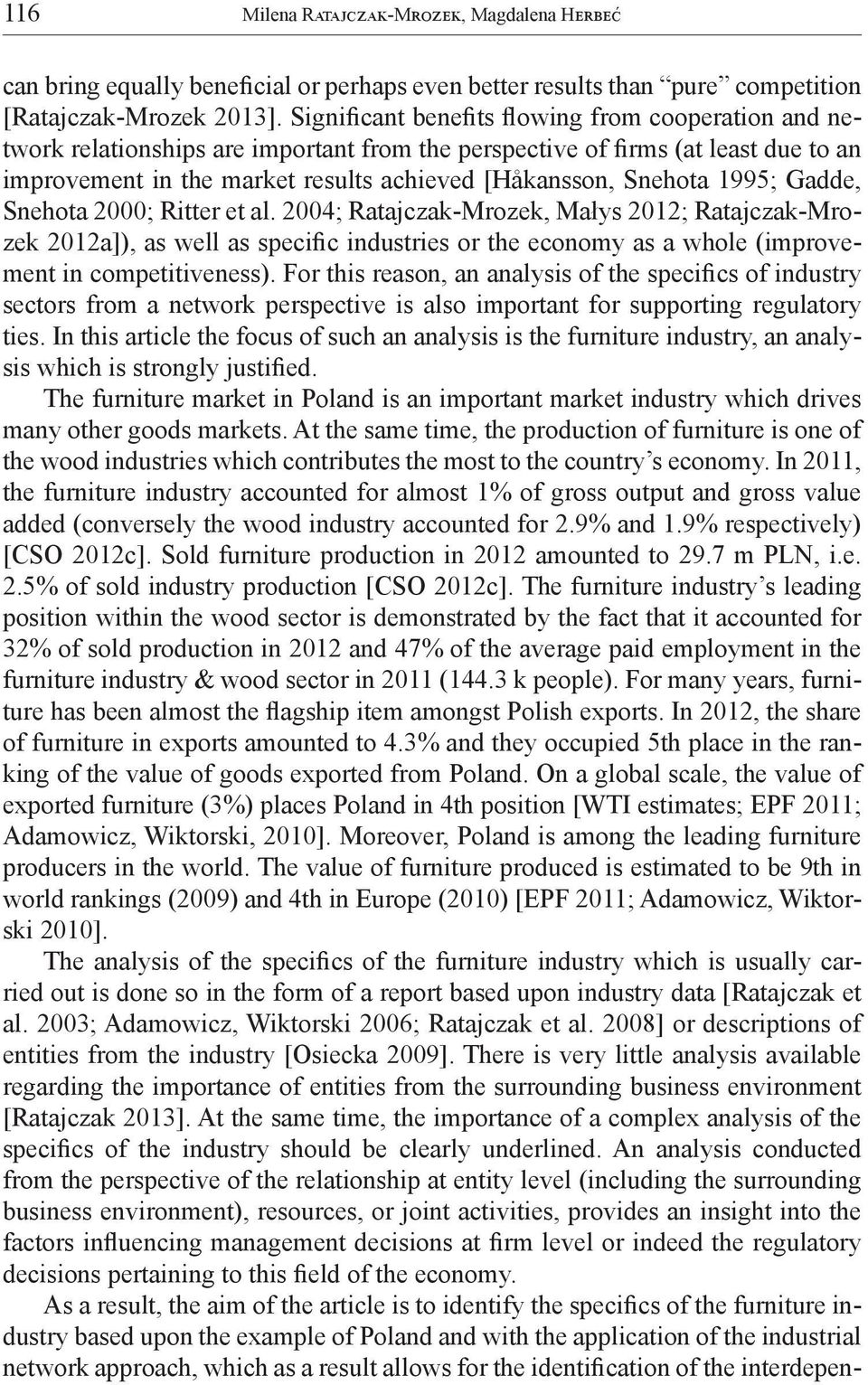 1995; Gadde, Snehota 2000; Ritter et al. 2004; Ratajczak-Mrozek, Małys 2012; Ratajczak-Mrozek 2012a]), as well as specific industries or the economy as a whole (improvement in competitiveness).