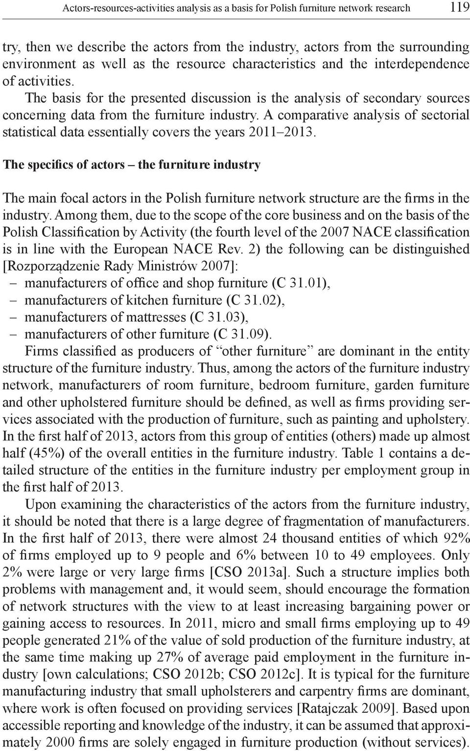 A comparative analysis of sectorial statistical data essentially covers the years 2011 2013.