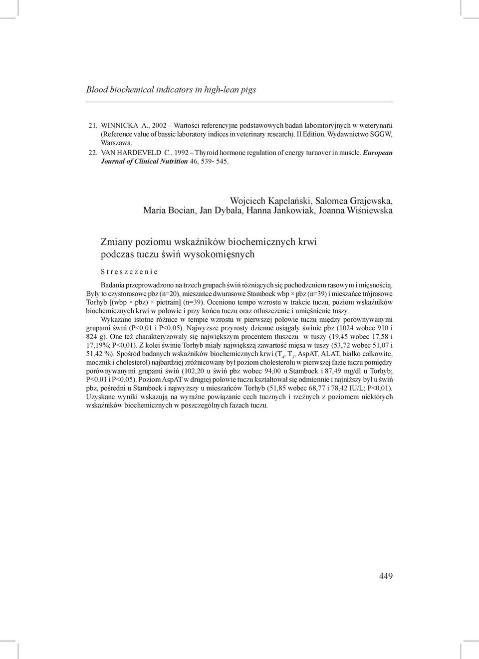 VAN HARDEVELD C., 1992 Thyroid hormone regulation of energy turnover in muscle. European Journal of Clinical Nutrition 46, 539-545.