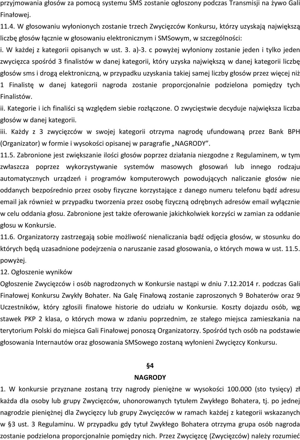 W każdej z kategorii opisanych w ust. 3. a)-3.