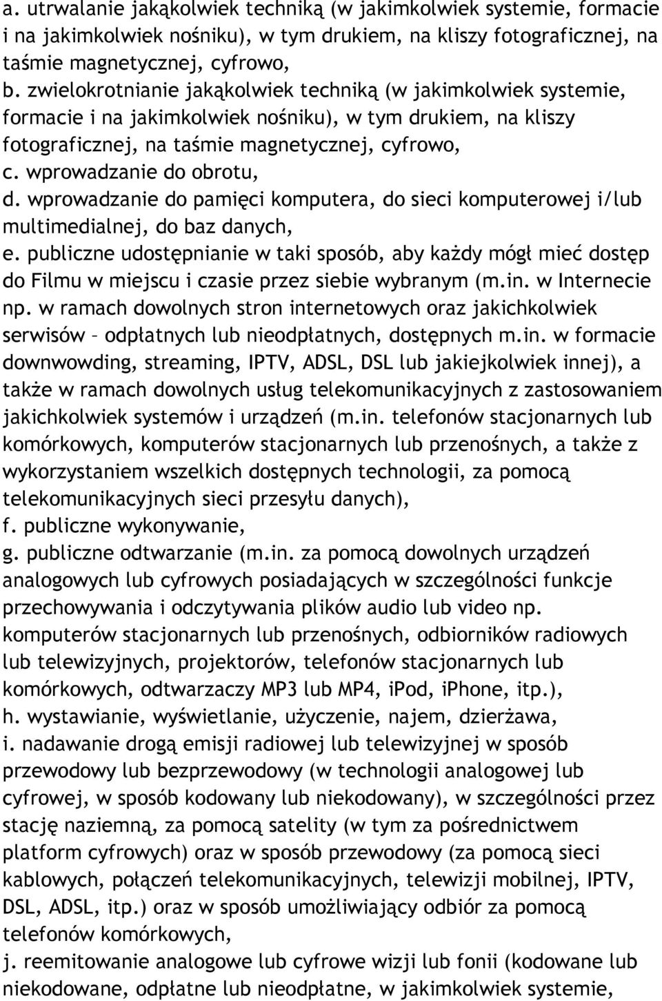 wprowadzanie do obrotu, d. wprowadzanie do pamięci komputera, do sieci komputerowej i/lub multimedialnej, do baz danych, e.