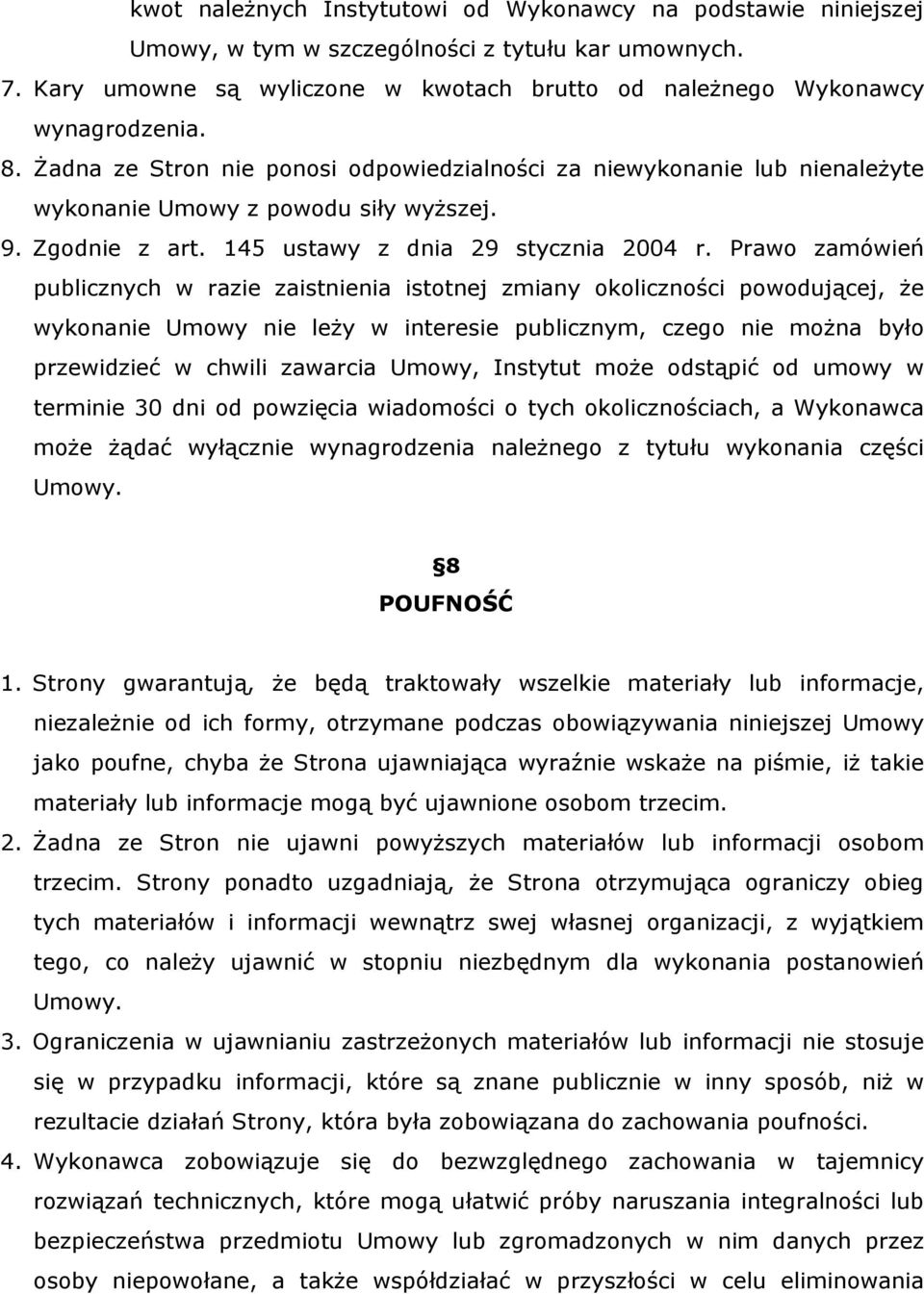 Prawo zamówień publicznych w razie zaistnienia istotnej zmiany okoliczności powodującej, że wykonanie Umowy nie leży w interesie publicznym, czego nie można było przewidzieć w chwili zawarcia Umowy,