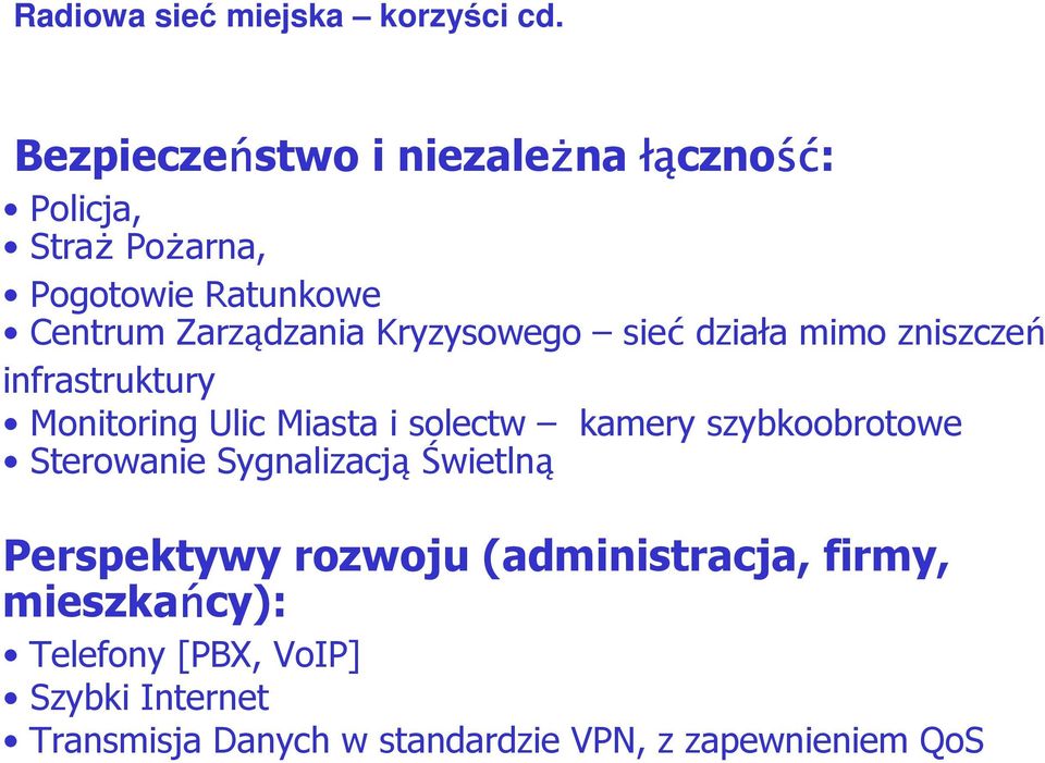 Kryzysowego sieć działa mimo zniszczeń infrastruktury Monitoring Ulic Miasta i solectw kamery