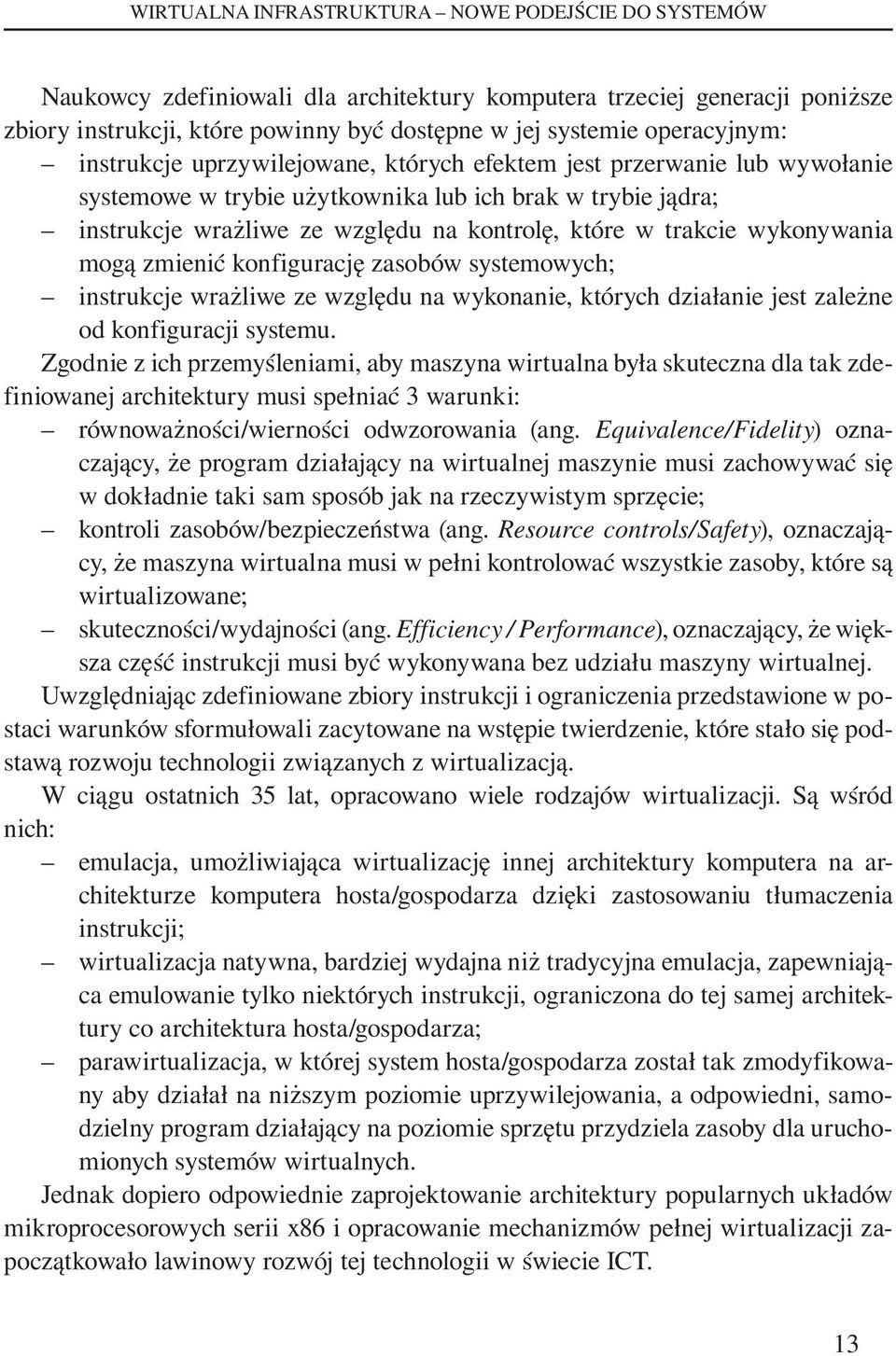 trakcie wykonywania mogą zmienić konfigurację zasobów systemowych; instrukcje wrażliwe ze względu na wykonanie, których działanie jest zależne od konfiguracji systemu.