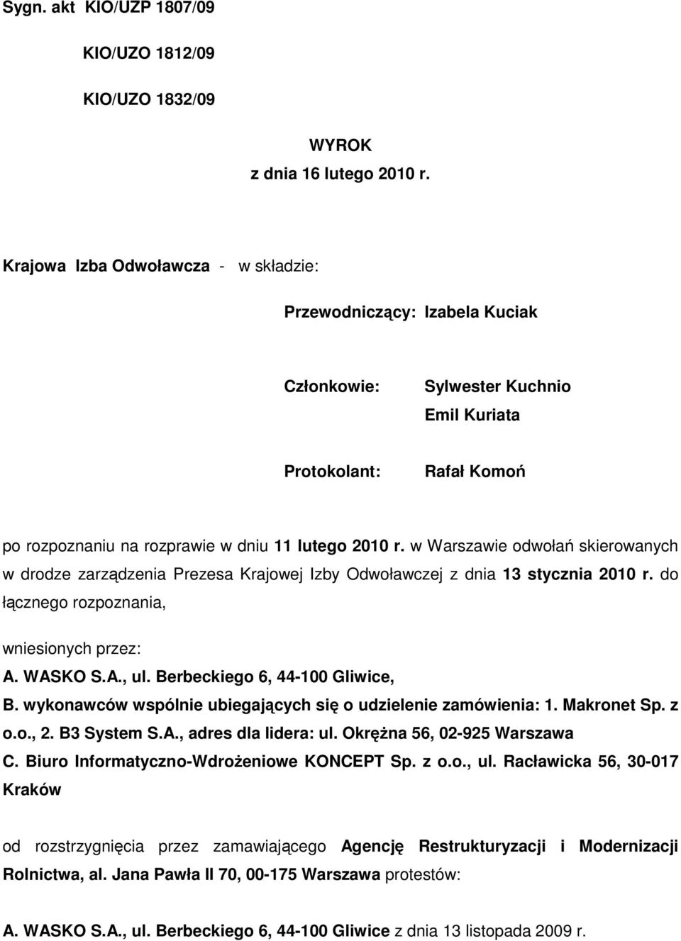 w Warszawie odwołań skierowanych w drodze zarządzenia Prezesa Krajowej Izby Odwoławczej z dnia 13 stycznia 2010 r. do łącznego rozpoznania, wniesionych przez: A. WASKO S.A., ul.