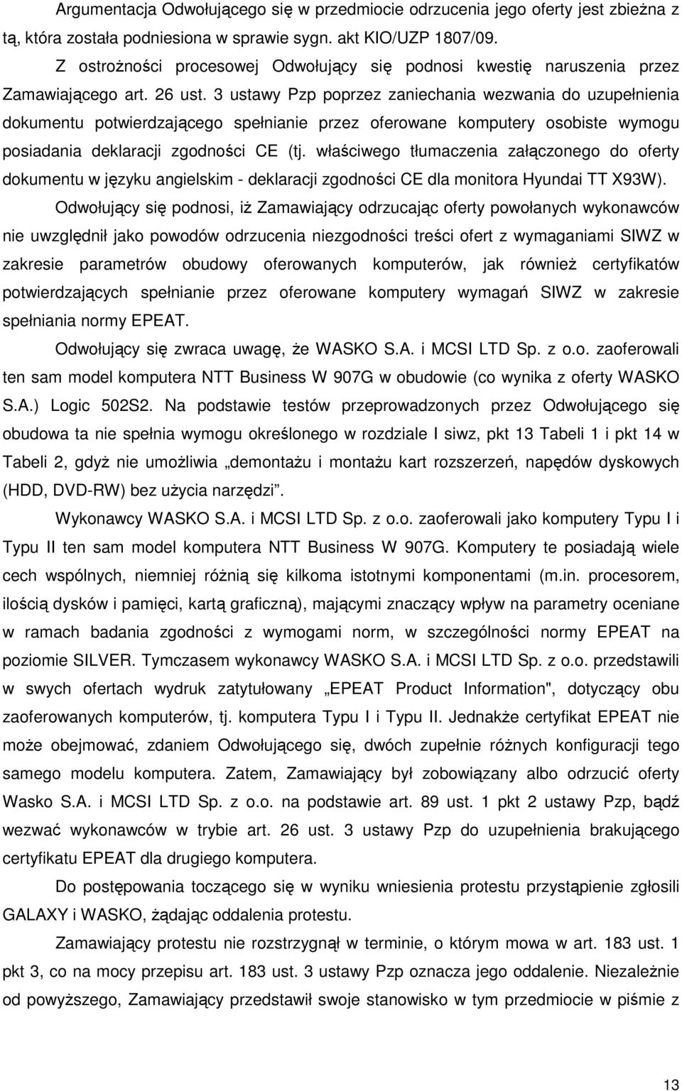 3 ustawy Pzp poprzez zaniechania wezwania do uzupełnienia dokumentu potwierdzającego spełnianie przez oferowane komputery osobiste wymogu posiadania deklaracji zgodności CE (tj.