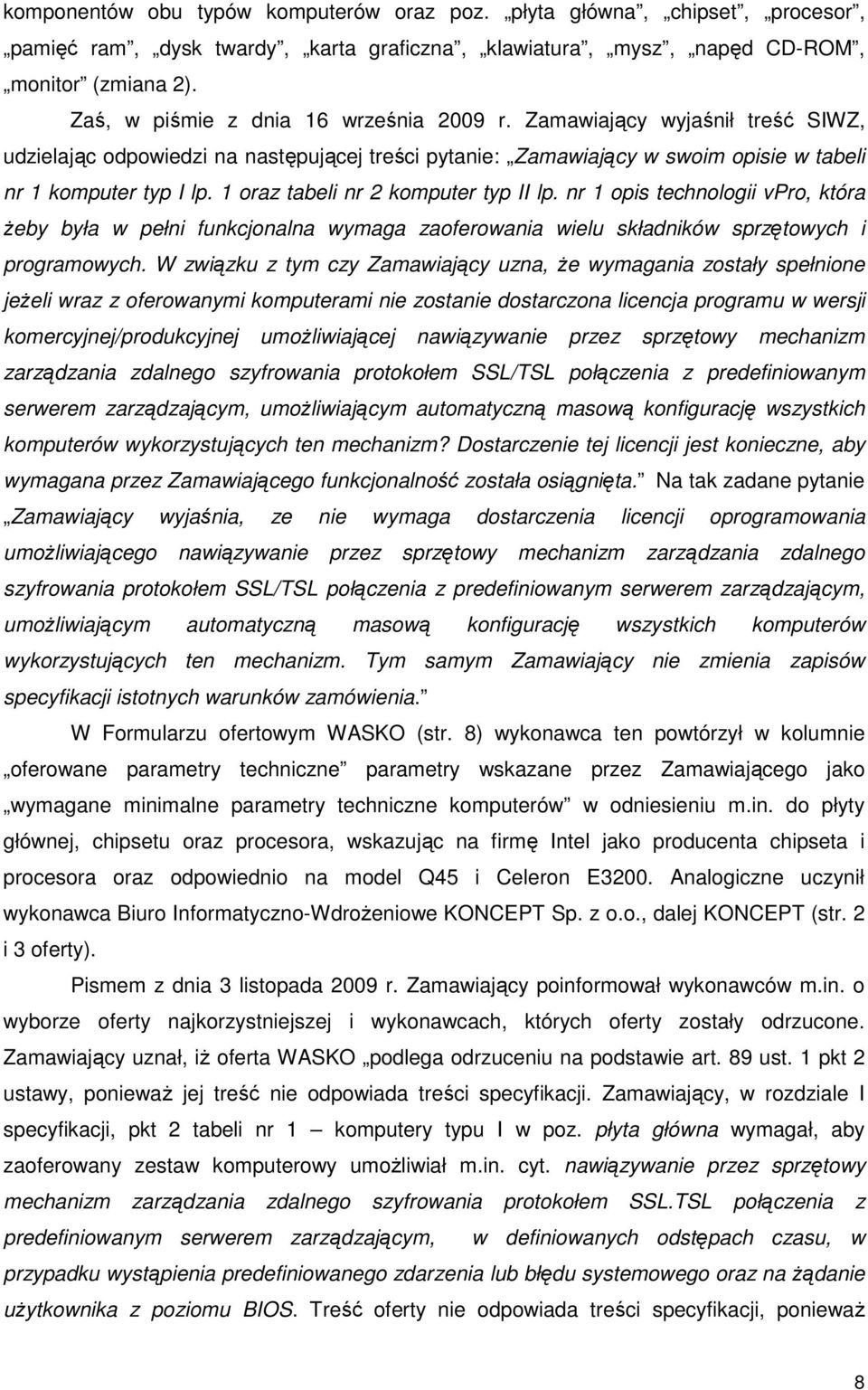 1 oraz tabeli nr 2 komputer typ II lp. nr 1 opis technologii vpro, która Ŝeby była w pełni funkcjonalna wymaga zaoferowania wielu składników sprzętowych i programowych.