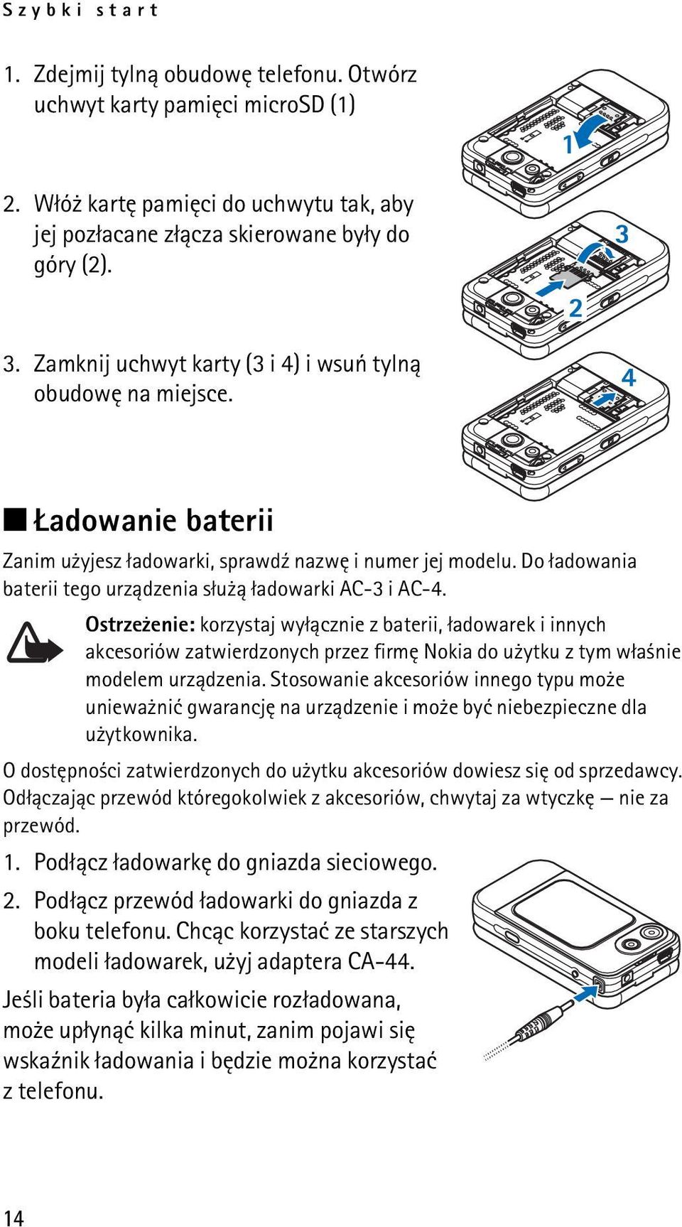 Do ³adowania baterii tego urz±dzenia s³u ± ³adowarki AC-3 i AC-4.