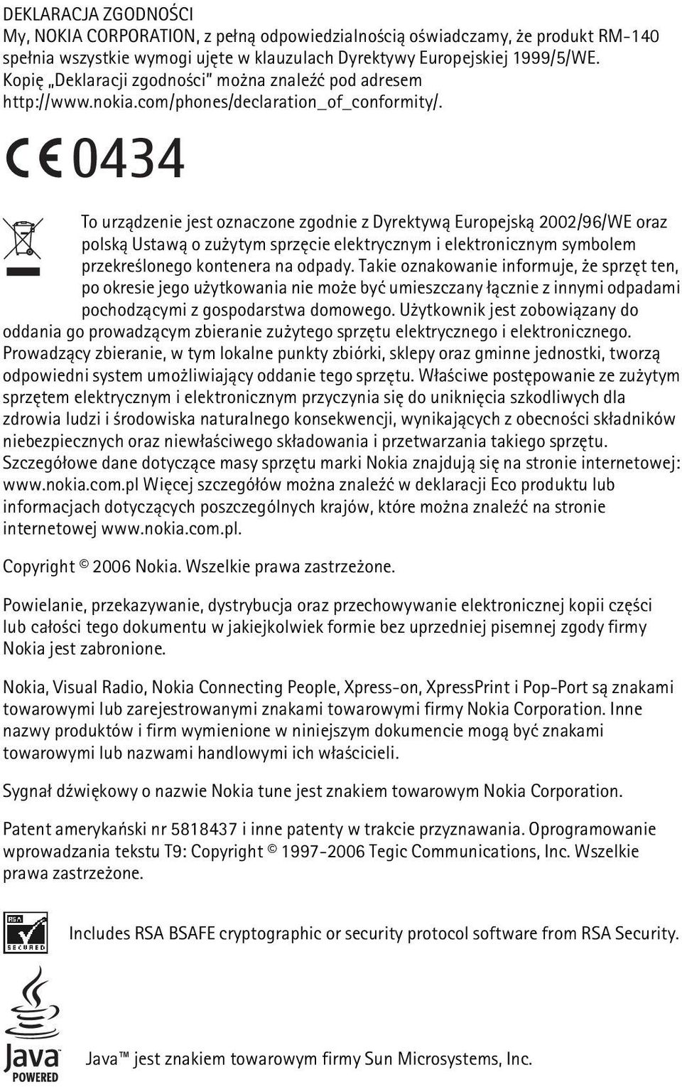 0434 To urz±dzenie jest oznaczone zgodnie z Dyrektyw± Europejsk± 2002/96/WE oraz polsk± Ustaw± o zu ytym sprzêcie elektrycznym i elektronicznym symbolem przekre lonego kontenera na odpady.