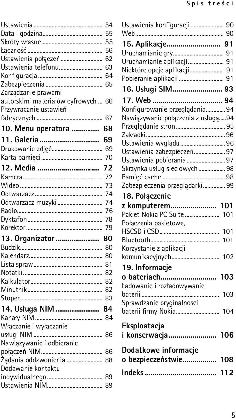 .. 72 Kamera... 72 Wideo... 73 Odtwarzacz... 74 Odtwarzacz muzyki... 74 Radio... 76 Dyktafon... 78 Korektor... 79 13. Organizator... 80 Budzik... 80 Kalendarz... 80 Lista spraw... 81 Notatki.