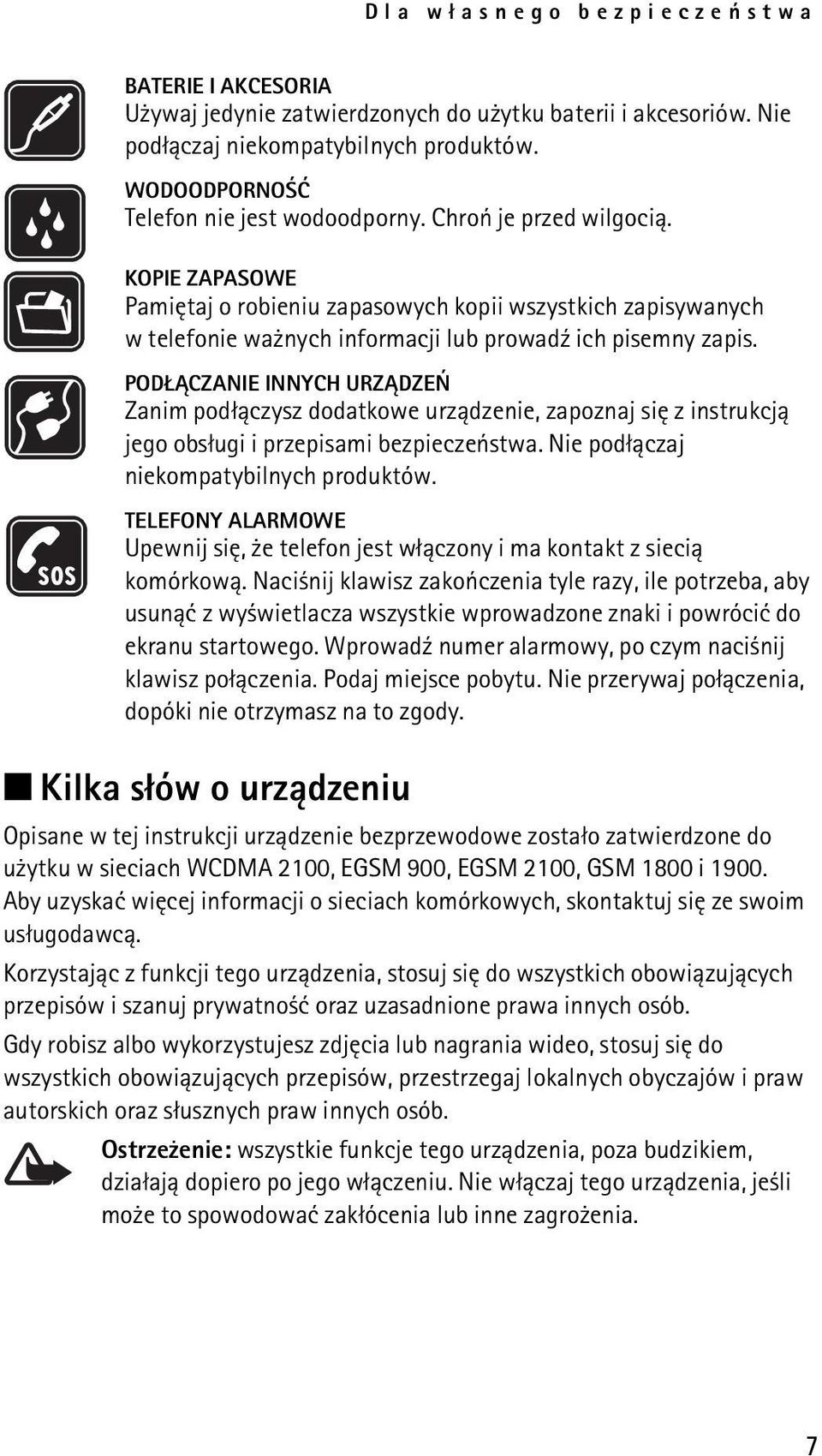 POD CZANIE INNYCH URZ DZEÑ Zanim pod³±czysz dodatkowe urz±dzenie, zapoznaj siê z instrukcj± jego obs³ugi i przepisami bezpieczeñstwa. Nie pod³±czaj niekompatybilnych produktów.