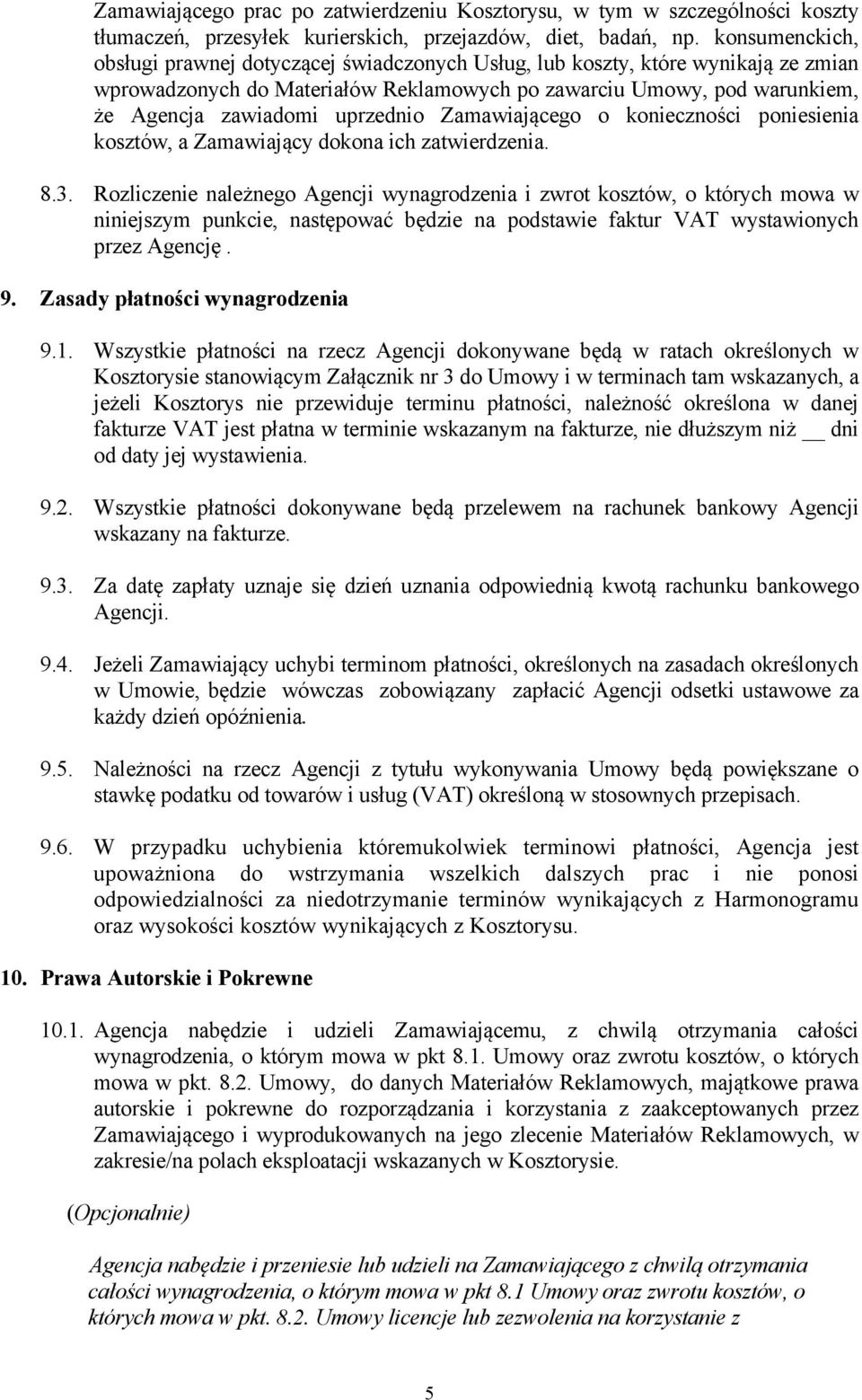 uprzednio Zamawiającego o konieczności poniesienia kosztów, a Zamawiający dokona ich zatwierdzenia. 8.3.