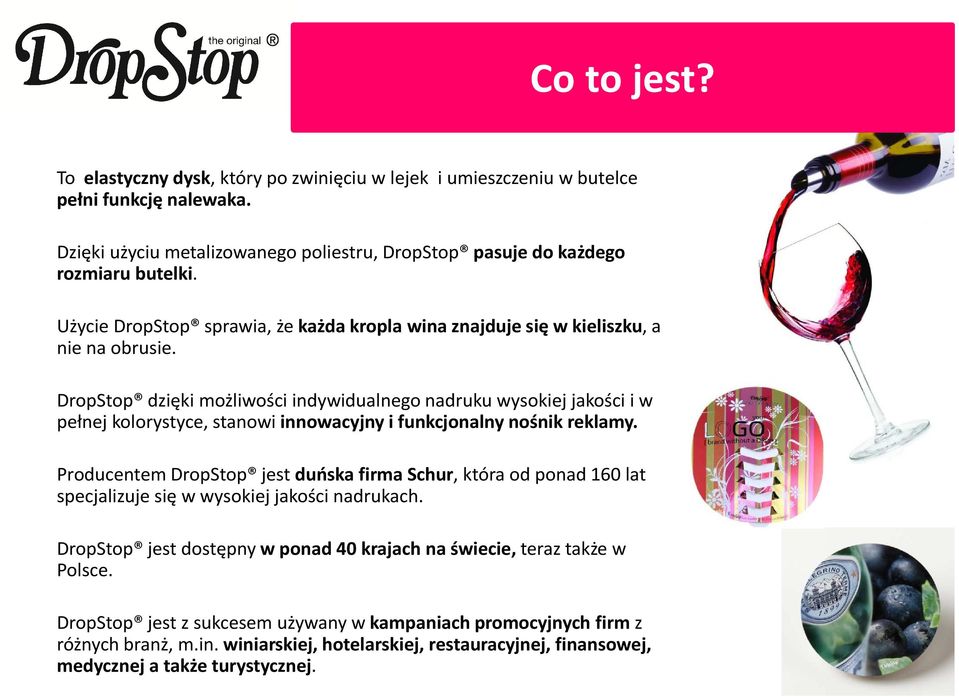 DropStop dzięki możliwości indywidualnego nadruku wysokiej jakości i w pełnej kolorystyce, stanowi innowacyjny i funkcjonalny nośnik reklamy.