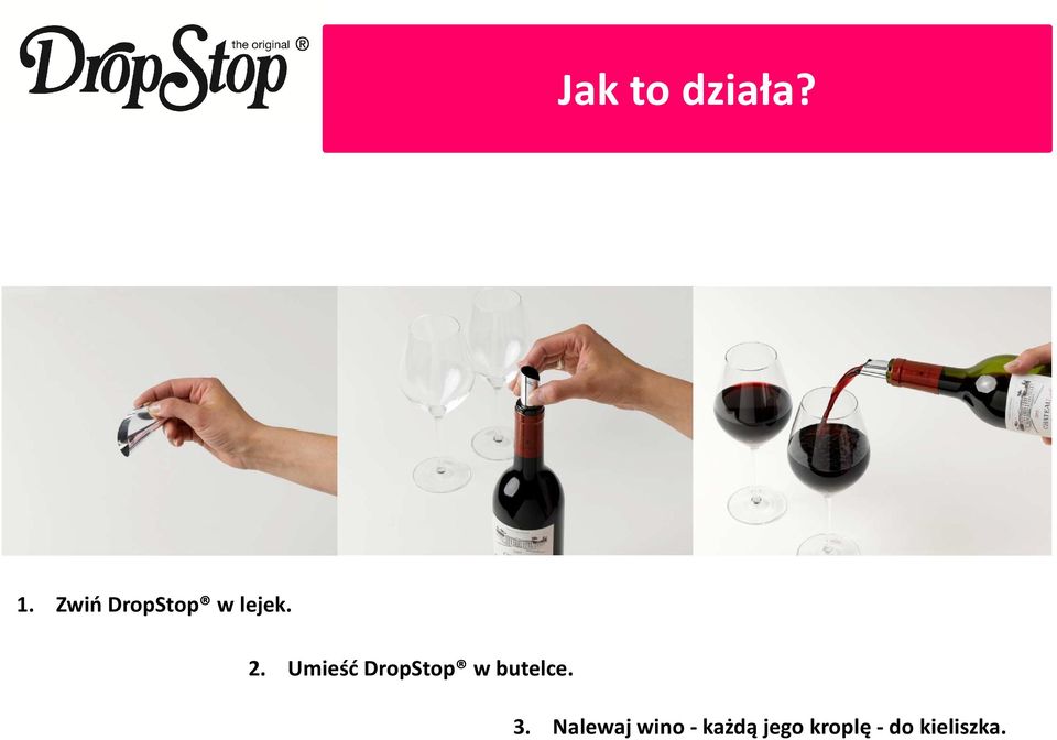 Umieść DropStop w butelce. 3.