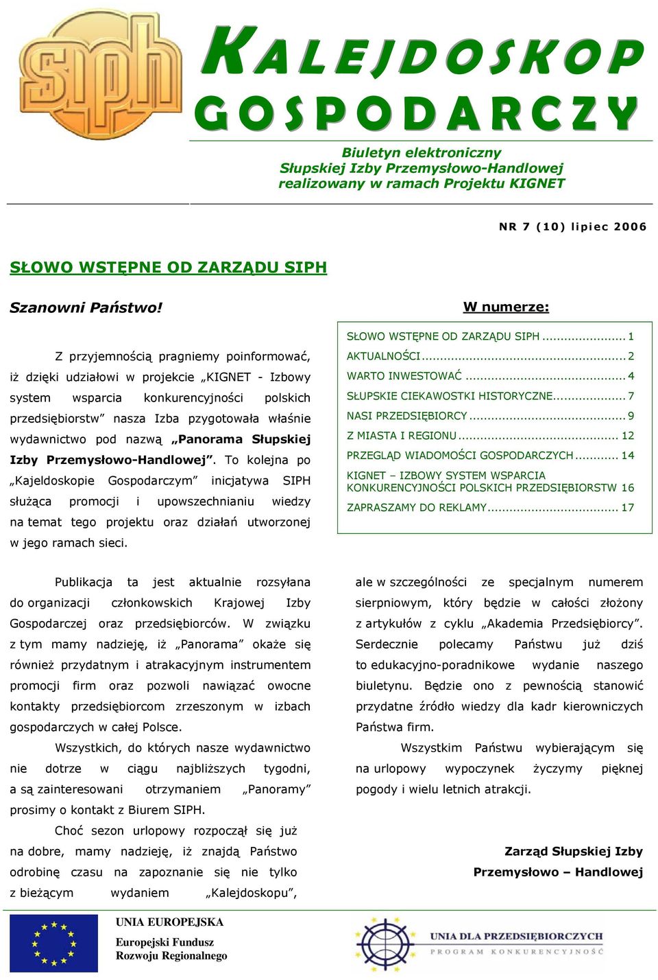 Z przyjemnością pragniemy poinformować, iż dzięki udziałowi w projekcie KIGNET - Izbowy system wsparcia konkurencyjności polskich przedsiębiorstw nasza Izba pzygotowała właśnie wydawnictwo pod nazwą