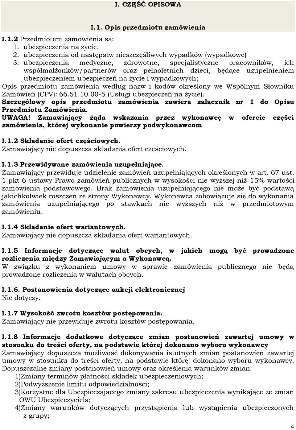 przedmiotu zamówienia według nazw i kodów określony we Wspólnym Słowniku Zamówień (CPV): 66.51.10.00-5 (Usługi ubezpieczeń na życie).